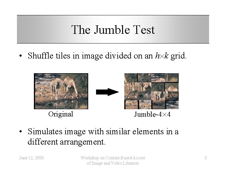 The Jumble Test • Shuffle tiles in image divided on an h k grid.