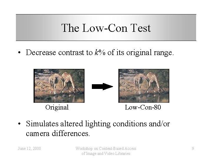 The Low-Con Test • Decrease contrast to k% of its original range. Original Low-Con-80