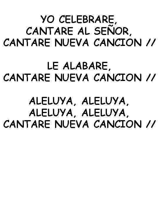 YO CELEBRARE, CANTARE AL SEÑOR, CANTARE NUEVA CANCION // LE ALABARE, CANTARE NUEVA CANCION