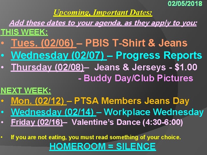 Upcoming, Important Dates: 02/05/2018 Add these dates to your agenda, as they apply to