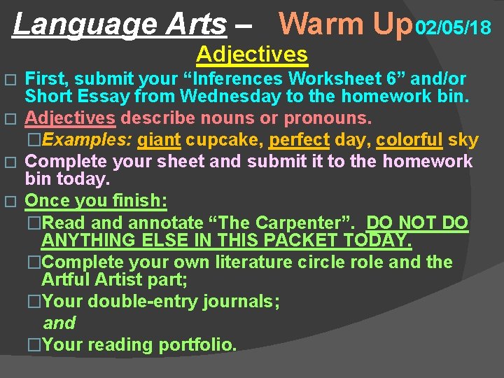 Language Arts – Warm Up 02/05/18 Adjectives First, submit your “Inferences Worksheet 6” and/or