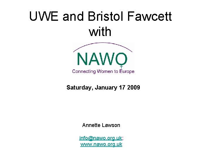 UWE and Bristol Fawcett with Saturday, January 17 2009 Annette Lawson info@nawo. org. uk;