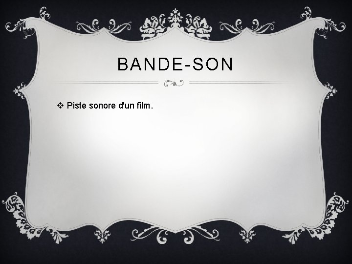 BANDE-SON v Piste sonore d'un film. 