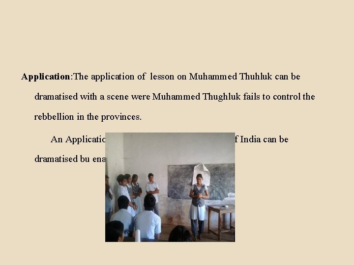 Application: The application of lesson on Muhammed Thuhluk can be dramatised with a scene