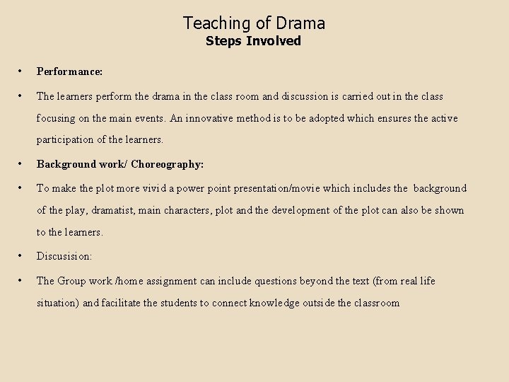 Teaching of Drama Steps Involved • Performance: • The learners perform the drama in