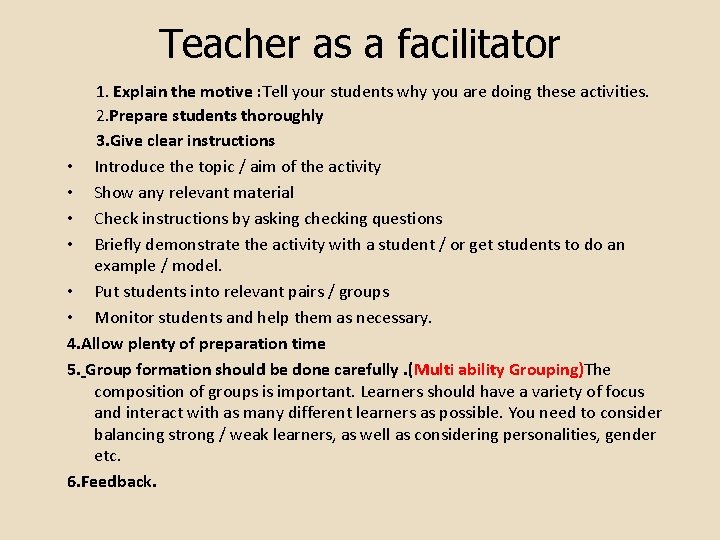 Teacher as a facilitator 1. Explain the motive : Tell your students why you