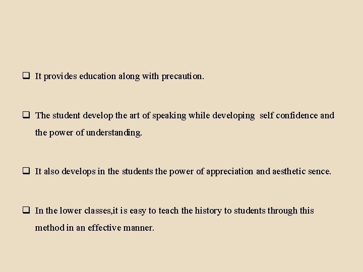 q It provides education along with precaution. q The student develop the art of