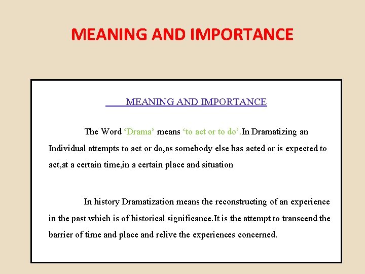 MEANING AND IMPORTANCE The Word ‘Drama’ means ‘to act or to do’. In Dramatizing