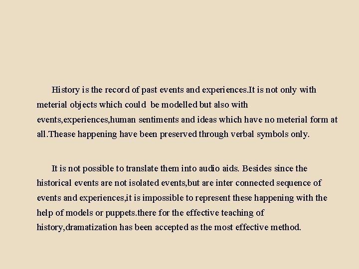 History is the record of past events and experiences. It is not only with