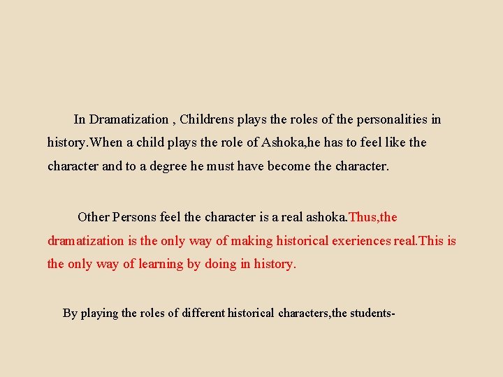 In Dramatization , Childrens plays the roles of the personalities in history. When a