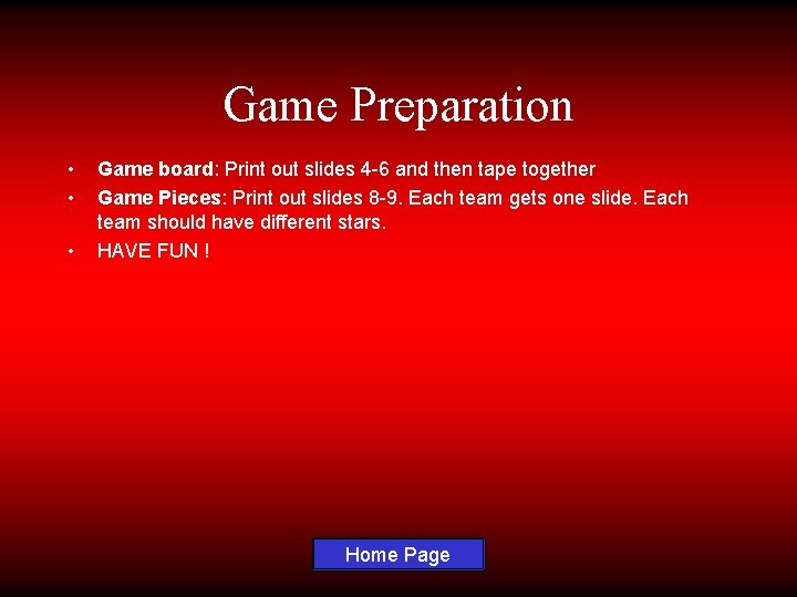 Game Preparation • • • Game board: Print out slides 4 -6 and then