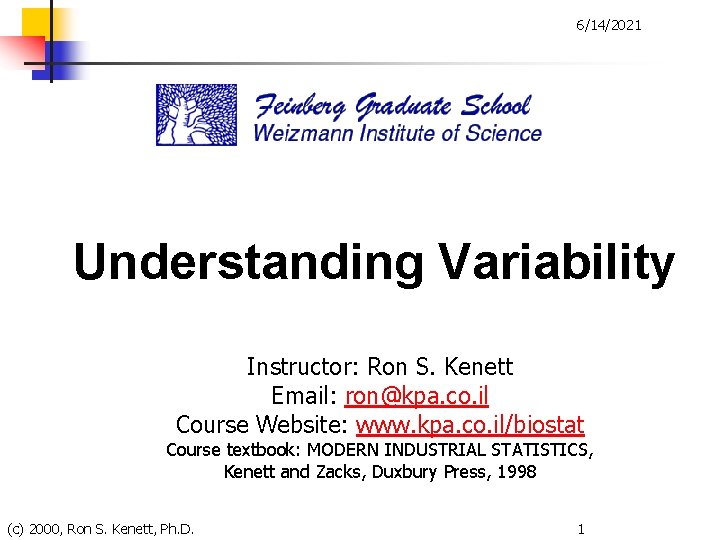 6/14/2021 Understanding Variability Instructor: Ron S. Kenett Email: ron@kpa. co. il Course Website: www.