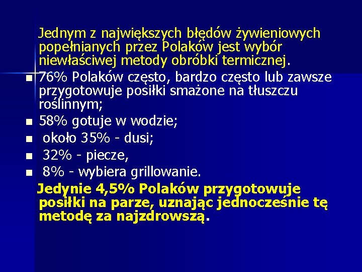 n n n Jednym z największych błędów żywieniowych popełnianych przez Polaków jest wybór niewłaściwej