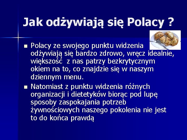 Jak odżywiają się Polacy ? n n Polacy ze swojego punktu widzenia odżywiają się