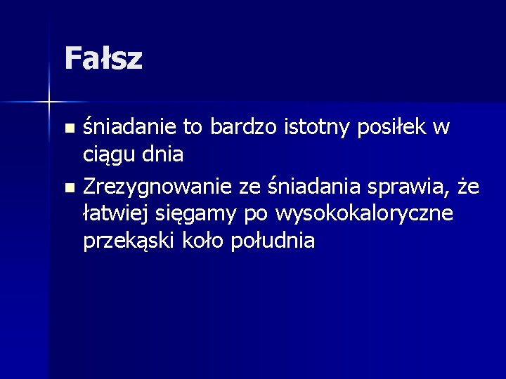 Fałsz śniadanie to bardzo istotny posiłek w ciągu dnia n Zrezygnowanie ze śniadania sprawia,