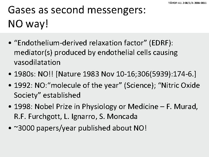 Gases as second messengers: NO way! TÁMOP-4. 1. 2 -08/1/A-2009 -0011 • “Endothelium-derived relaxation