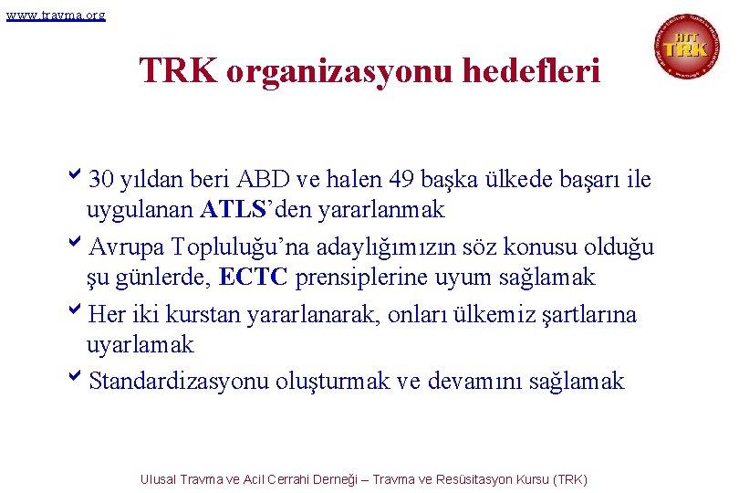 www. travma. org TRK organizasyonu hedefleri b 30 yıldan beri ABD ve halen 49