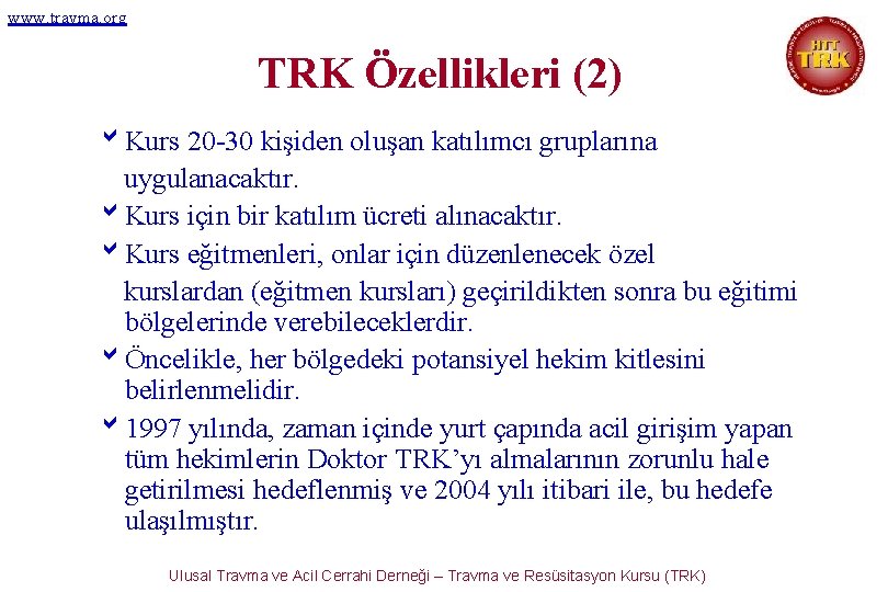 www. travma. org TRK Özellikleri (2) b. Kurs 20 -30 kişiden oluşan katılımcı gruplarına