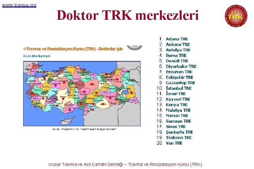 www. travma. org Doktor TRK merkezleri Ulusal Travma ve Acil Cerrahi Derneği – Travma
