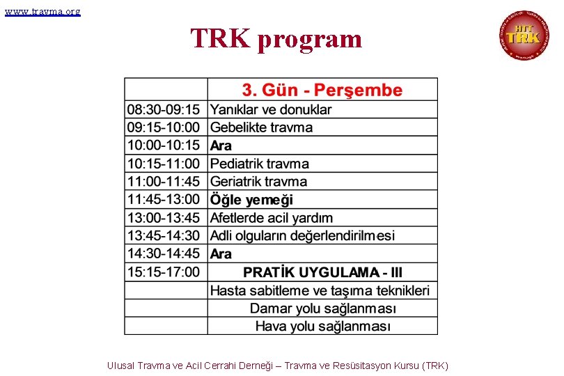 www. travma. org TRK program Ulusal Travma ve Acil Cerrahi Derneği – Travma ve