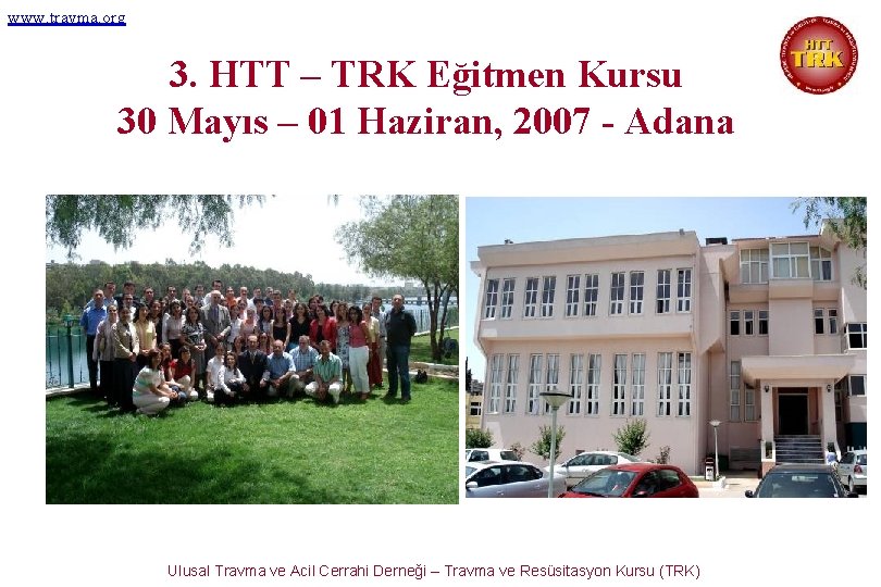 www. travma. org 3. HTT – TRK Eğitmen Kursu 30 Mayıs – 01 Haziran,