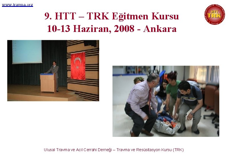 www. travma. org 9. HTT – TRK Eğitmen Kursu 10 -13 Haziran, 2008 -