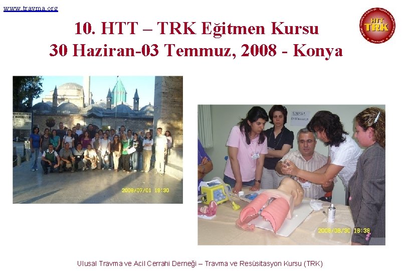 www. travma. org 10. HTT – TRK Eğitmen Kursu 30 Haziran-03 Temmuz, 2008 -