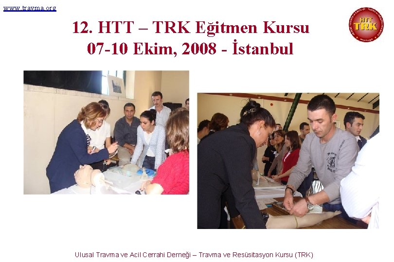 www. travma. org 12. HTT – TRK Eğitmen Kursu 07 -10 Ekim, 2008 -