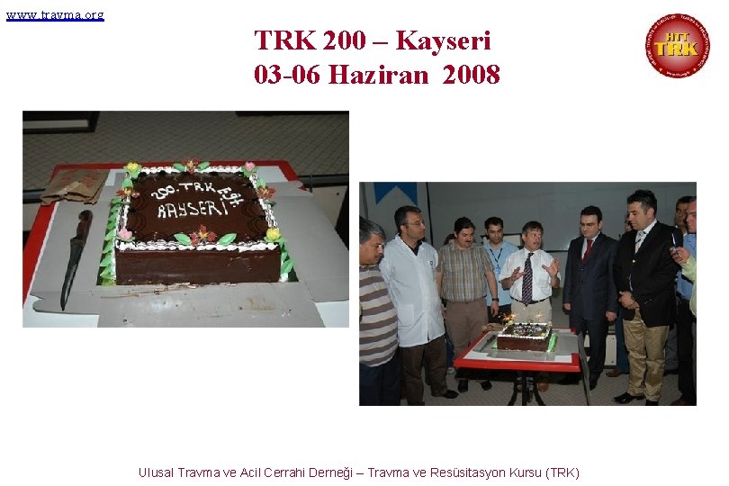 www. travma. org TRK 200 – Kayseri 03 -06 Haziran 2008 Ulusal Travma ve