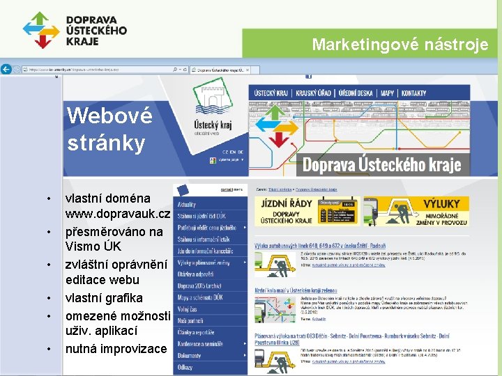 Marketingové nástroje Webové stránky • • • vlastní doména www. dopravauk. cz přesměrováno na