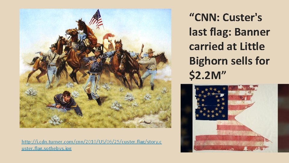 “CNN: Custer's last flag: Banner carried at Little Bighorn sells for $2. 2 M”
