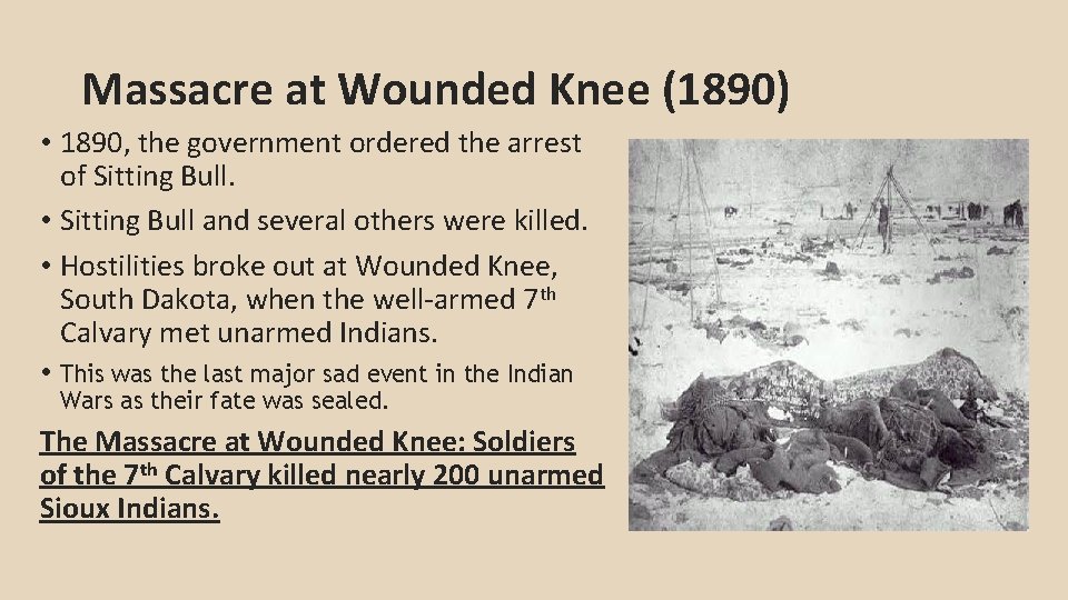 Massacre at Wounded Knee (1890) • 1890, the government ordered the arrest of Sitting