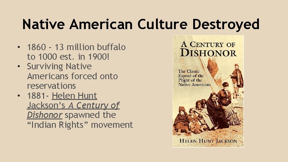 Native American Culture Destroyed • 1860 - 13 million buffalo to 1000 est. in