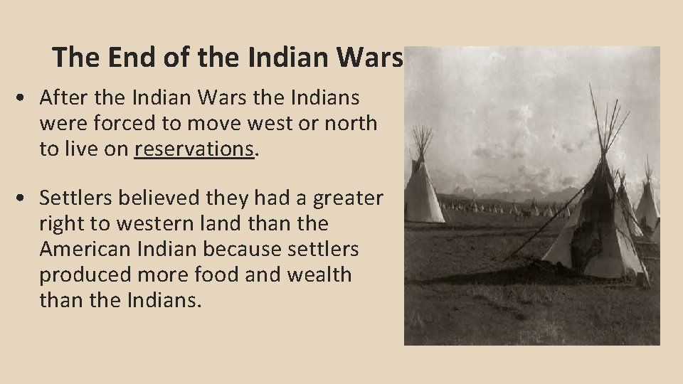 The End of the Indian Wars • After the Indian Wars the Indians were