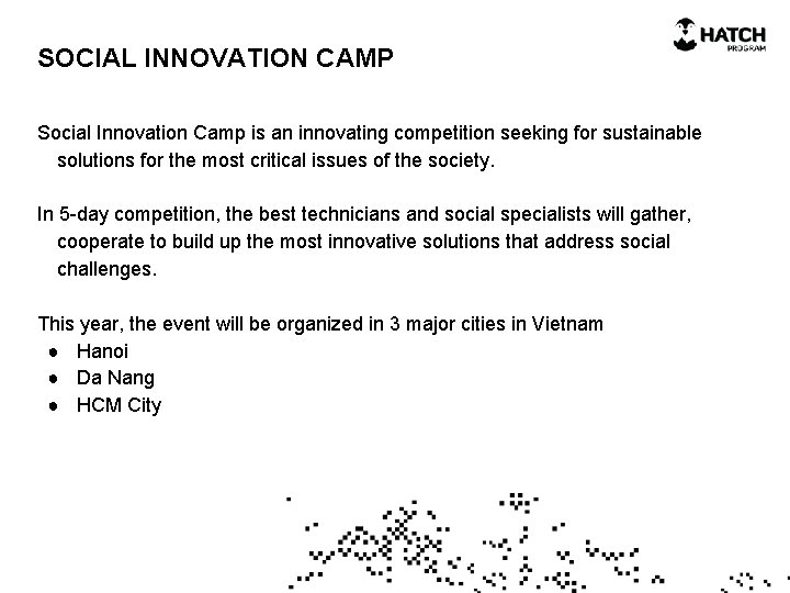 SOCIAL INNOVATION CAMP Social Innovation Camp is an innovating competition seeking for sustainable solutions