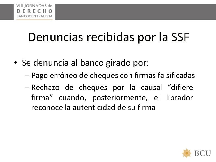 Denuncias recibidas por la SSF • Se denuncia al banco girado por: – Pago