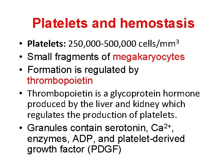 Platelets and hemostasis • Platelets: 250, 000 -500, 000 cells/mm 3 • Small fragments