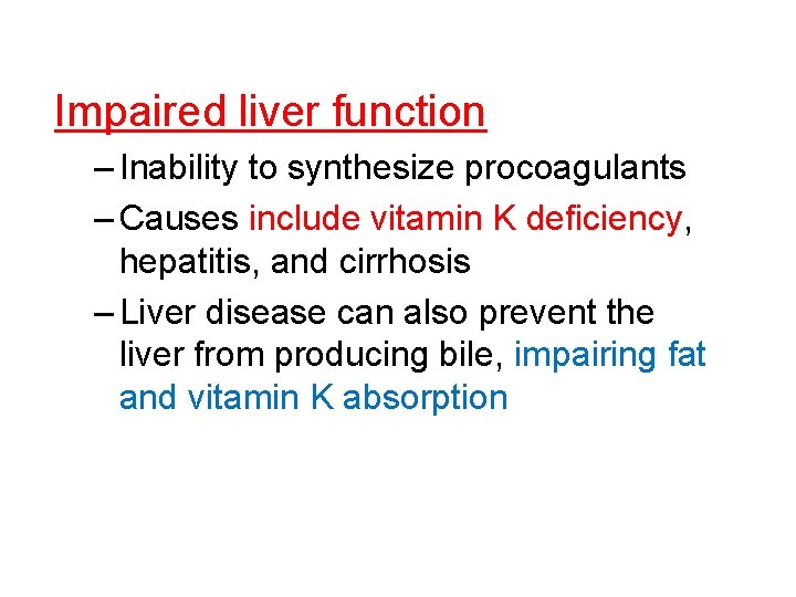 Impaired liver function – Inability to synthesize procoagulants – Causes include vitamin K deficiency,