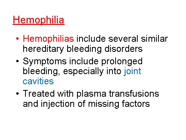 Hemophilia • Hemophilias include several similar hereditary bleeding disorders • Symptoms include prolonged bleeding,