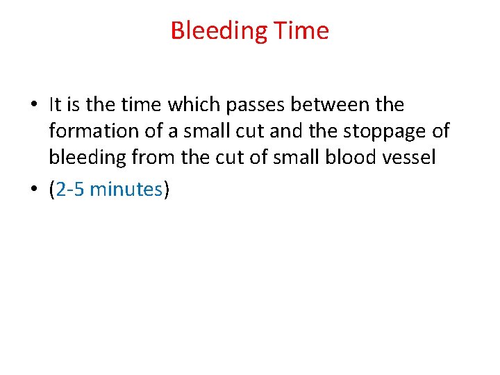 Bleeding Time • It is the time which passes between the formation of a