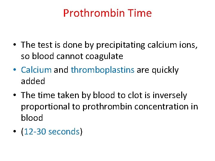 Prothrombin Time • The test is done by precipitating calcium ions, so blood cannot