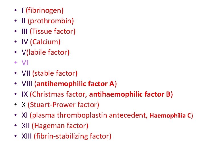  • • • • I (fibrinogen) II (prothrombin) III (Tissue factor) IV (Calcium)