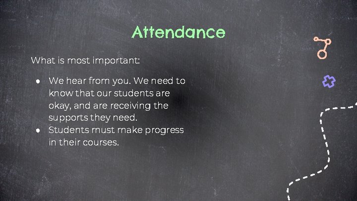 Attendance What is most important: ● We hear from you. We need to know