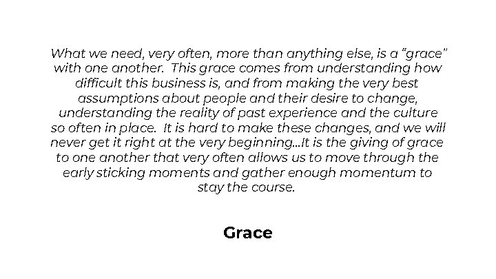 What we need, very often, more than anything else, is a “grace” with one