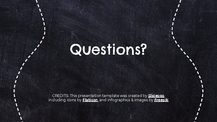 Questions? CREDITS: This presentation template was created by Slidesgo, including icons by Flaticon, and