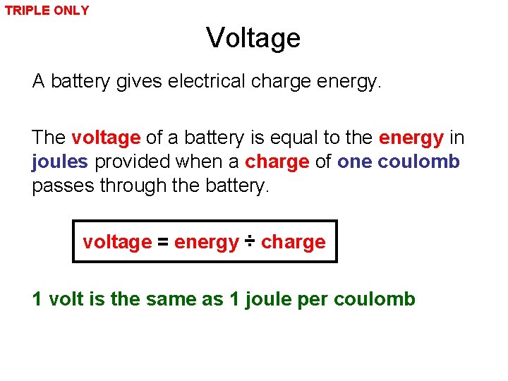 TRIPLE ONLY Voltage A battery gives electrical charge energy. The voltage of a battery TRIPLE ONLY Voltage A battery gives electrical charge energy. The voltage of a battery