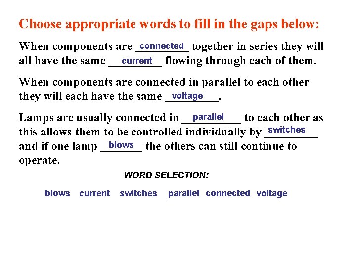 Choose appropriate words to fill in the gaps below: connected together in series they