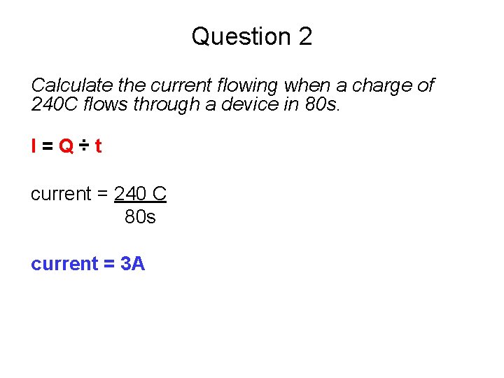 Question 2 Calculate the current flowing when a charge of 240 C flows through