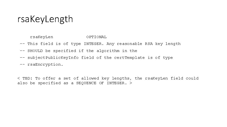 rsa. Key. Length rsa. Key. Len OPTIONAL -- This field is of type INTEGER.