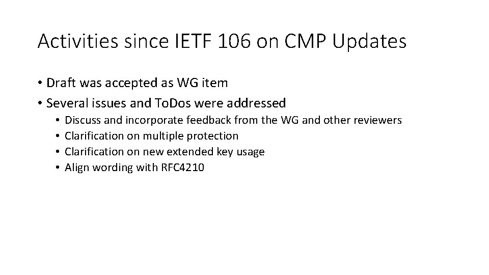 Activities since IETF 106 on CMP Updates • Draft was accepted as WG item